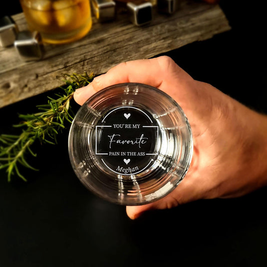 Funny Engraved Whiskey Glass Custom You're My Favorite Pain in The Ass Gift Message for Whiskey Lovers, Bottom Engraved Glasses